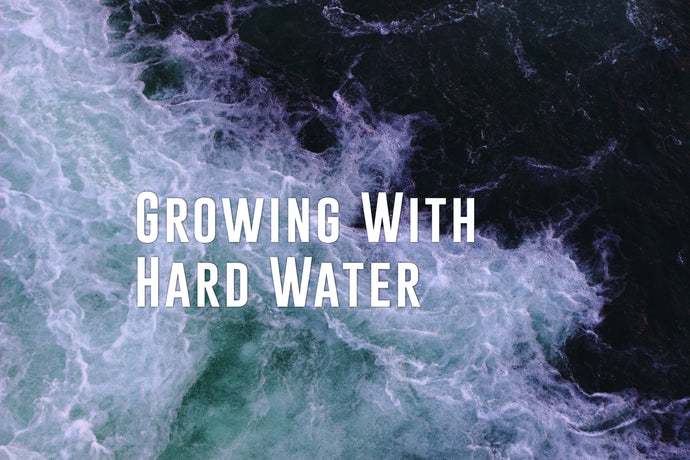 Growing with Hard Water